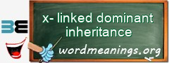 WordMeaning blackboard for x-linked dominant inheritance
